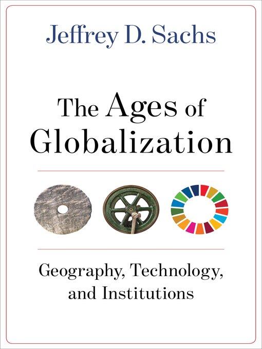 Title details for The Ages of Globalization by Jeffrey D. Sachs - Available